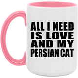 All I Need Is Love And My Persian Cat - 15oz Accent Mug Pink