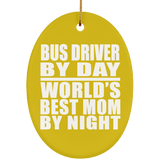 Bus Driver By Day World's Best Mom By Night - Oval Ornament