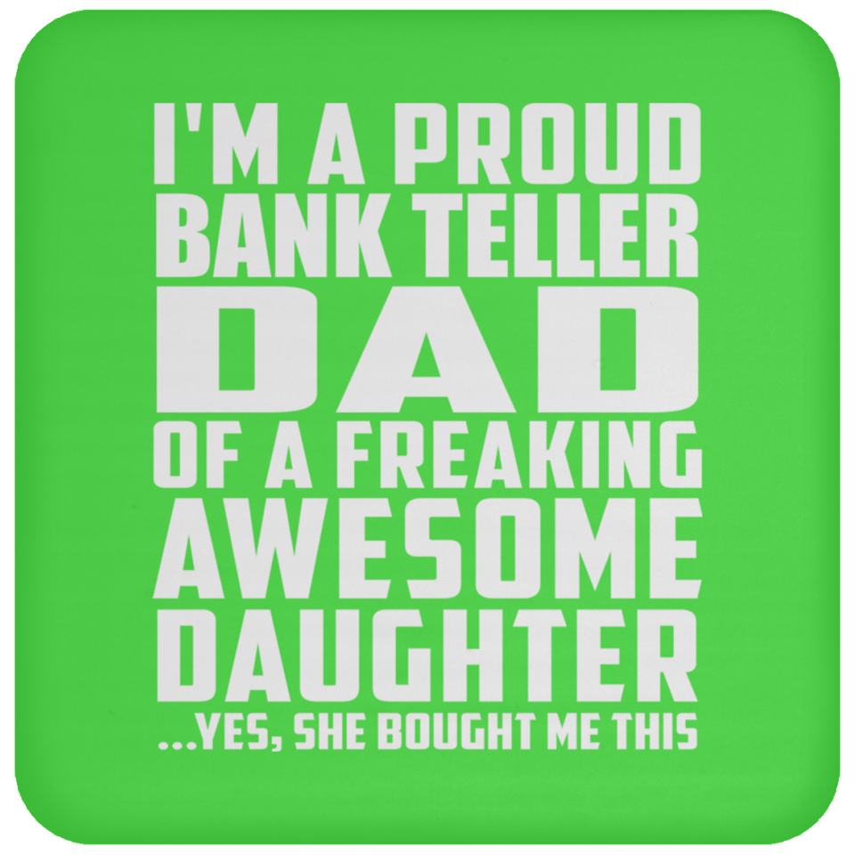 Proud Bank Teller Dad Of Awesome Daughter - Drink Coaster