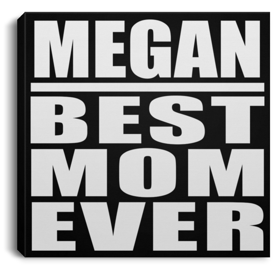 Megan Best Mom Ever - Canvas Square