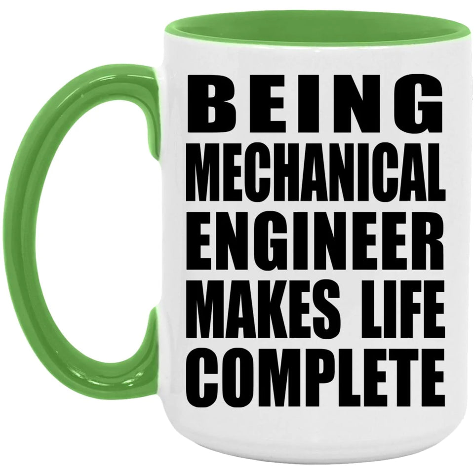 Being Mechanical Engineer Makes Life Complete - 15oz Accent Mug Green