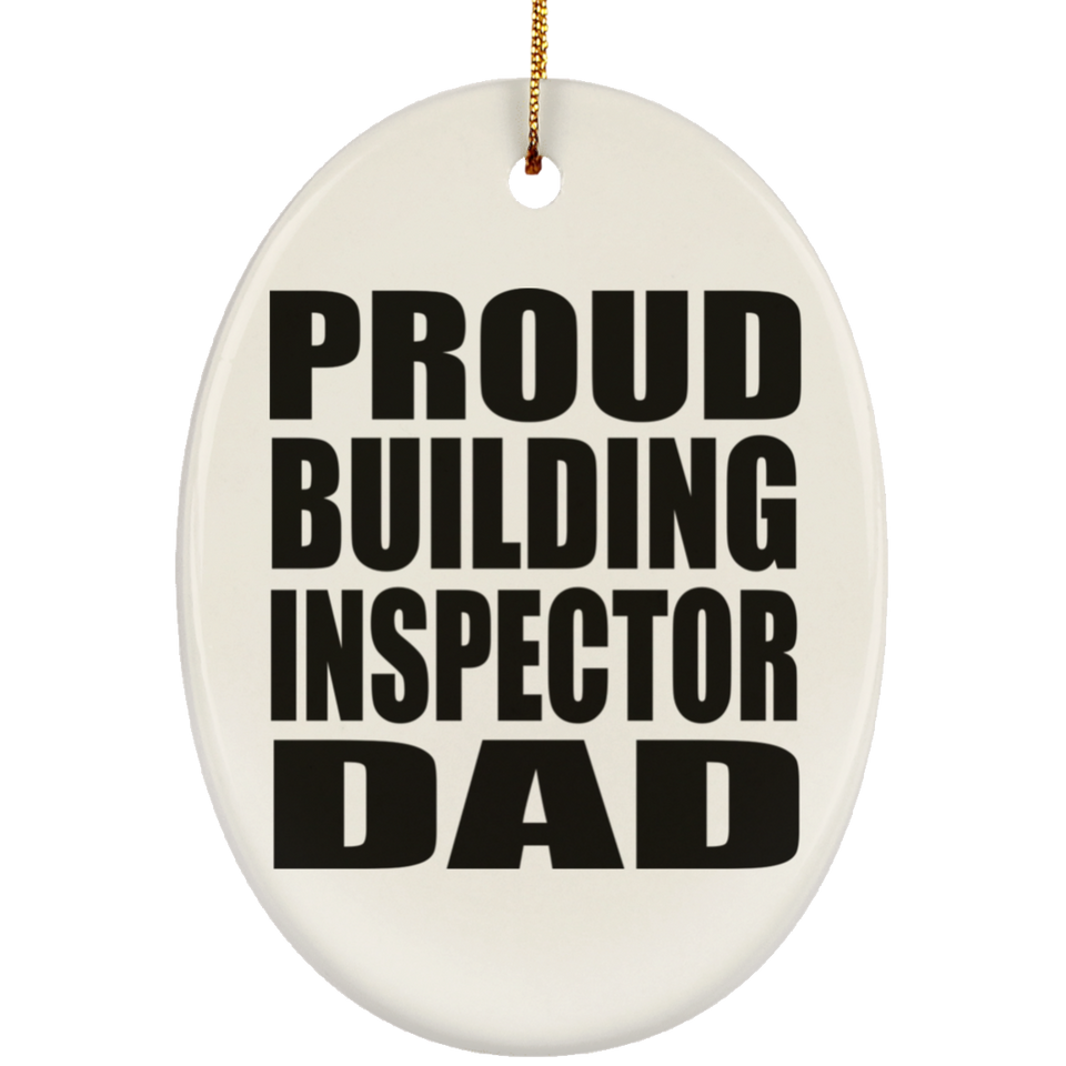 Proud Building Inspector Dad - Oval Ornament