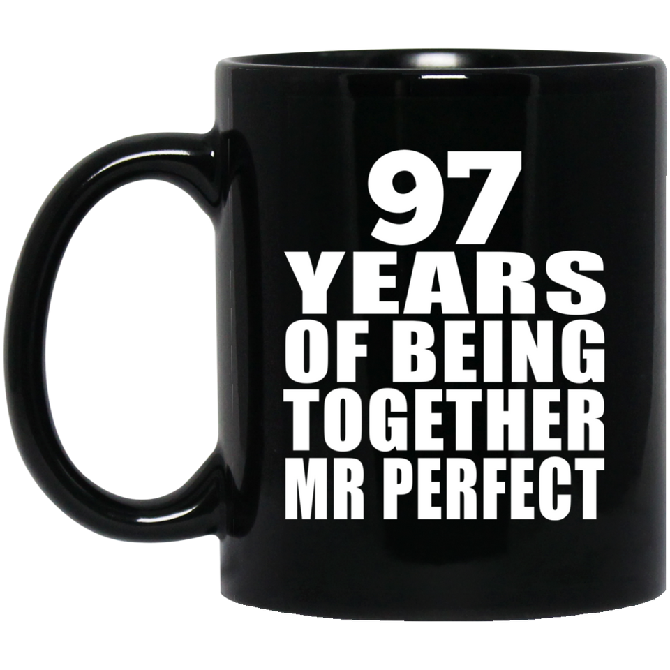 97th Anniversary 97 Years Of Being Mr Perfect - 11 Oz Coffee Mug Black