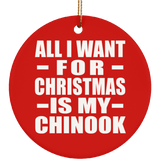 All I Want For Christmas Is My Chinook - Circle Ornament