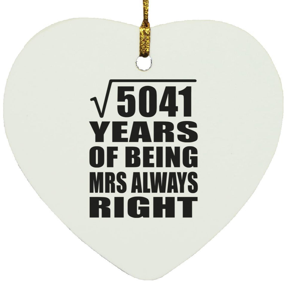 71st Anniversary Square Root of 5041 Years Mrs Always Right - Heart Ornament