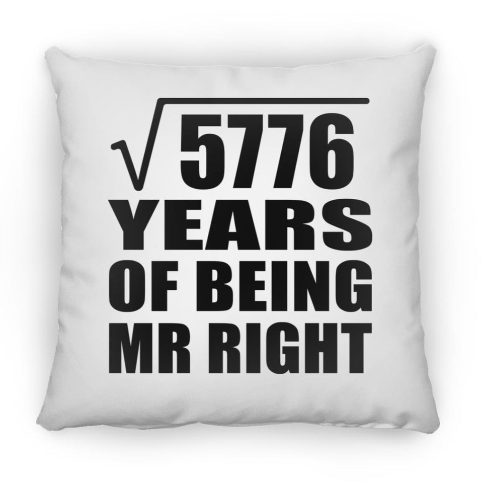 76th Anniversary Square Root of 5776 Years of Being Mr Right - Throw Pillow