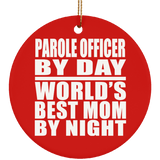 Parole Officer By Day World's Best Mom By Night - Circle Ornament