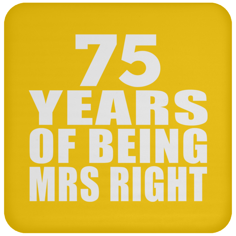 75th Anniversary 75 Years Of Being Mrs Right - Drink Coaster