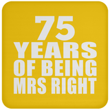 75th Anniversary 75 Years Of Being Mrs Right - Drink Coaster