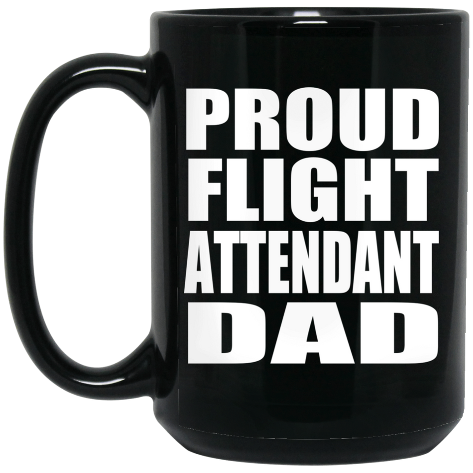 Proud Flight Attendant Dad - 15oz Coffee Mug Black