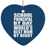 School Principal By Day World's Best Mom By Night - Heart Ornament