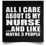 All I Care About Is My Nurse - Poster Square