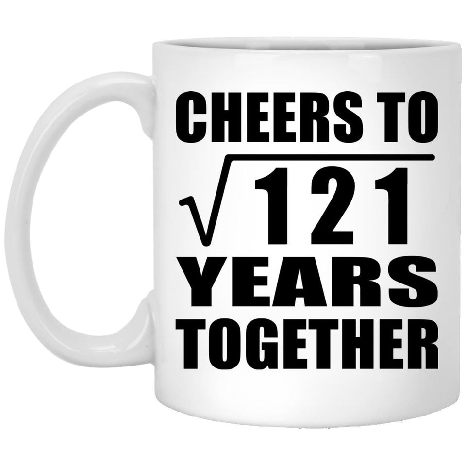 11th Anniversary Cheers To Square Root of 121 Years Together - 11oz Coffee Mug