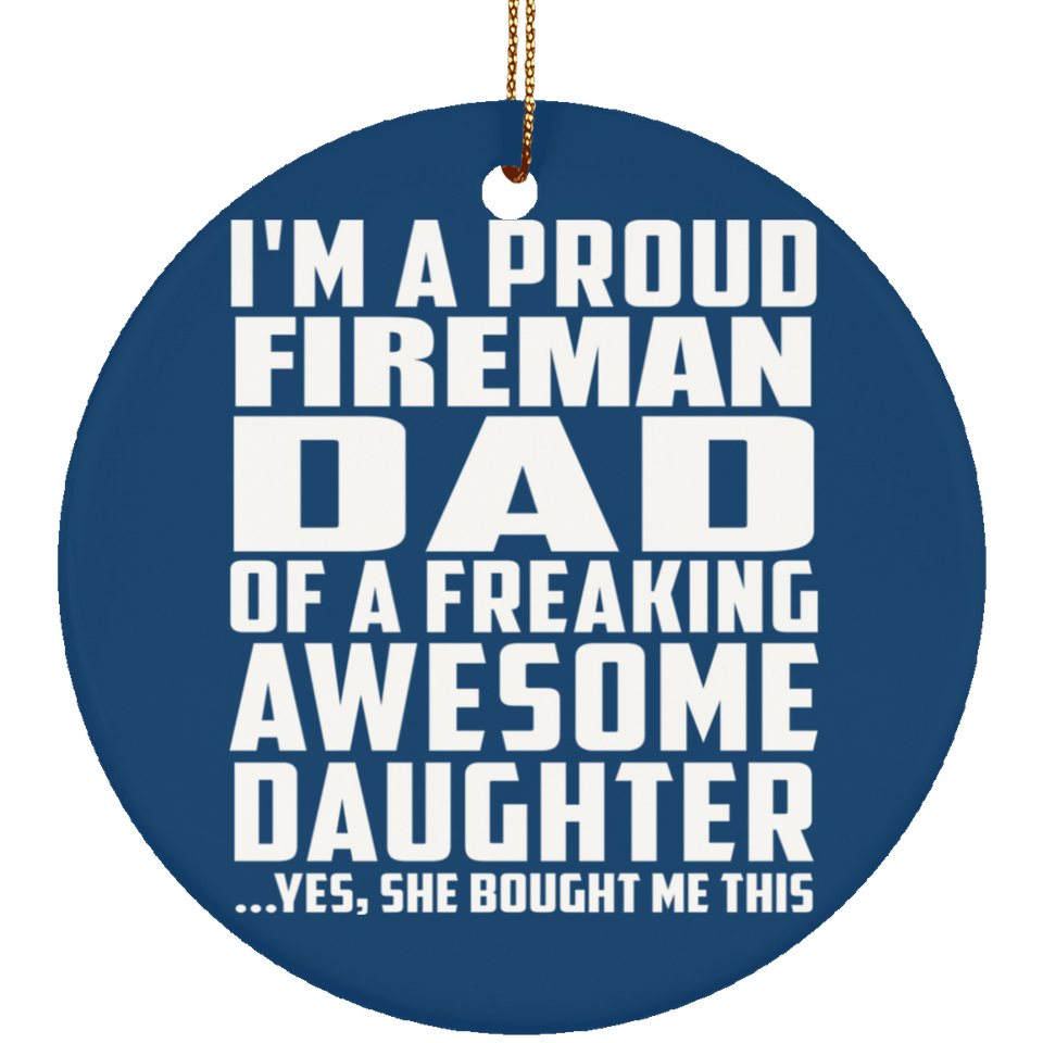 Proud Fireman Dad Of Awesome Daughter - Circle Ornament