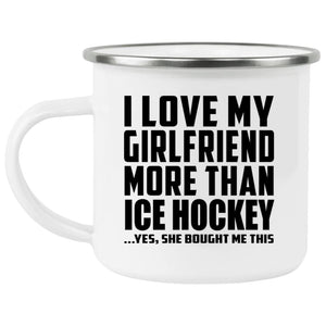 I Love My Girlfriend More Than Ice Hockey - 12oz Camping Mug