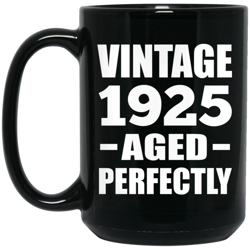 99th Birthday Vintage 1925 Aged Perfectly - 15oz Coffee Mug Black