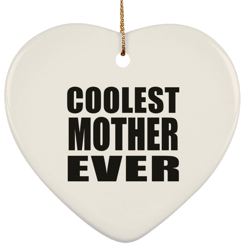 Coolest Mother Ever - Heart Ornament