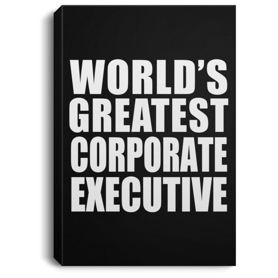 World's Greatest Corporate Executive - Canvas Portrait