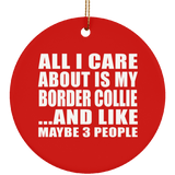 All I Care About Is My Border Collie - Circle Ornament