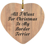 All I Want For Christmas Is My Border Terrier - Heart Ornament C