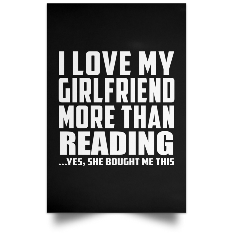I Love My Girlfriend More Than Reading - Poster Portrait