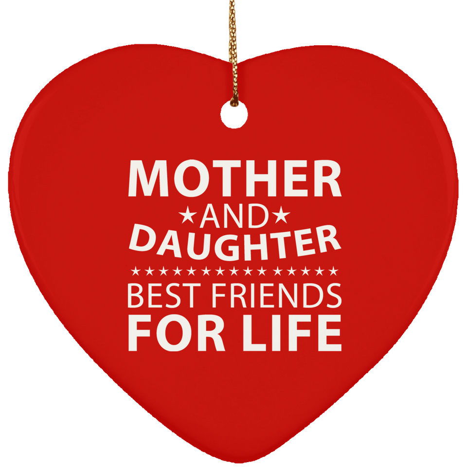 Mother and Daughter, Best Friends For Life - Heart Ornament