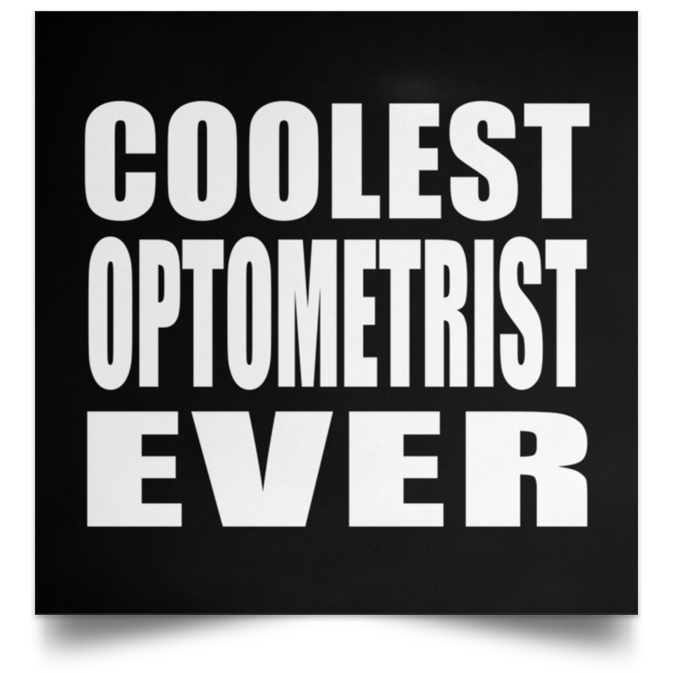 Coolest Optometrist Ever - Poster Square