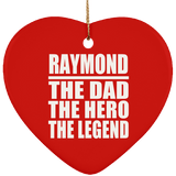 Raymond The Dad The Hero The Legend - Heart Ornament