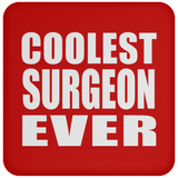 Coolest Surgeon Ever - Drink Coaster