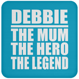 Debbie The Mum The Hero The Legend - Drink Coaster