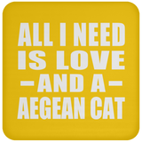 All I Need Is Love And A Aegean Cat - Drink Coaster