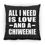 All I Need Is Love And A Chiweenie - Throw Pillow Black