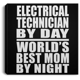 Electrical Technician By Day World's Best Mom By Night - Canvas Square