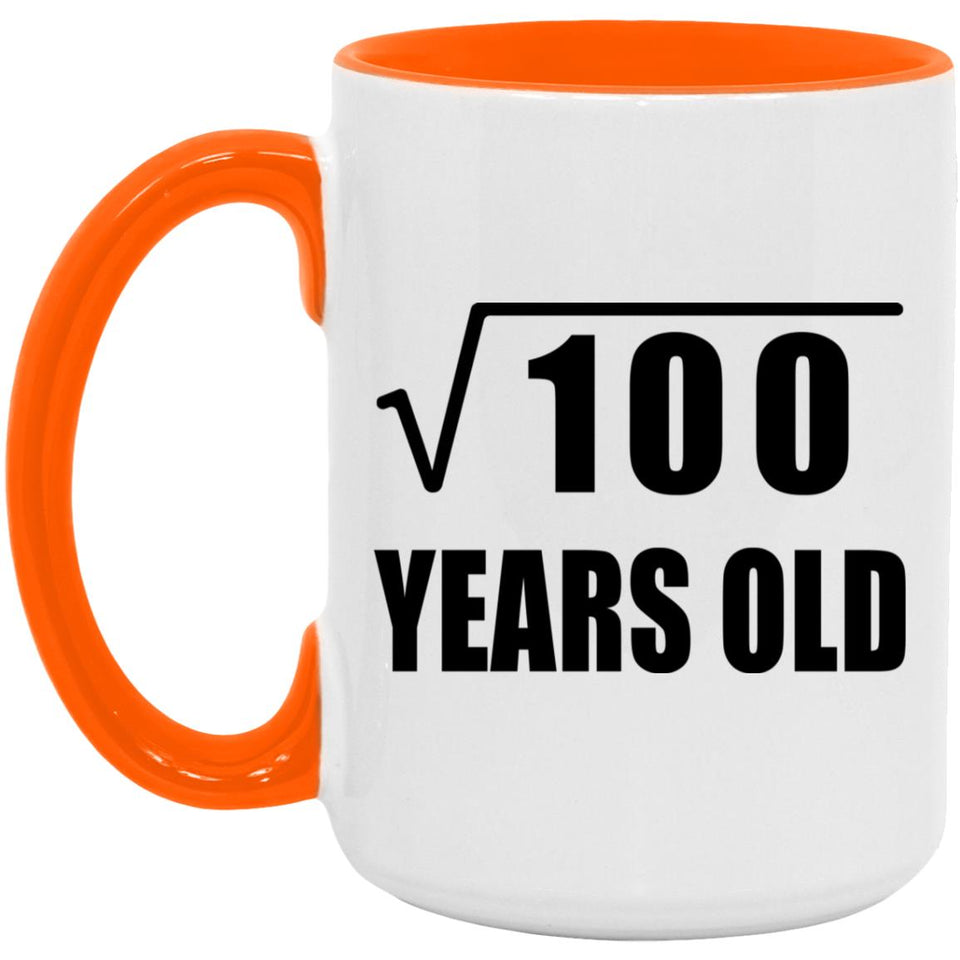 10th Birthday Square Root of 100 Years Old - 15oz Accent Mug Orange