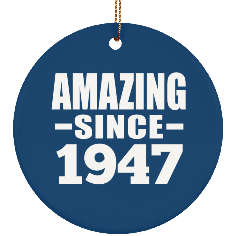 77th Birthday Amazing Since 1947 - Circle Ornament