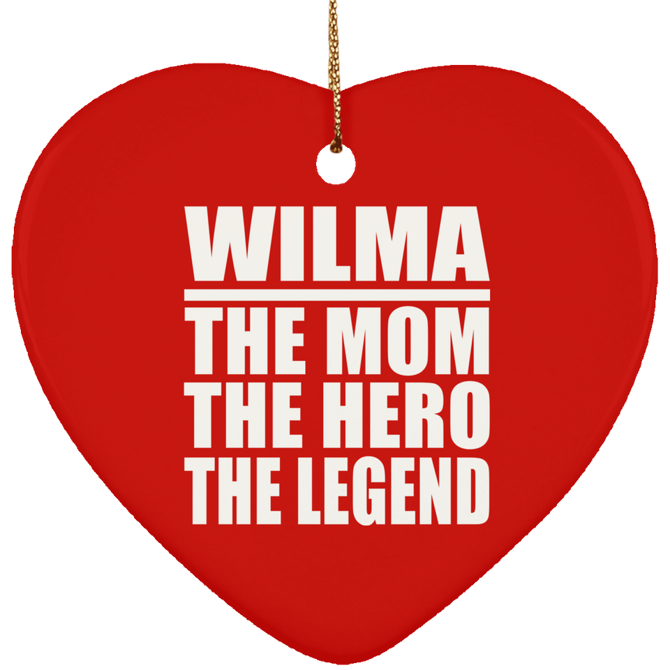 Wilma The Mom The Hero The Legend - Heart Ornament