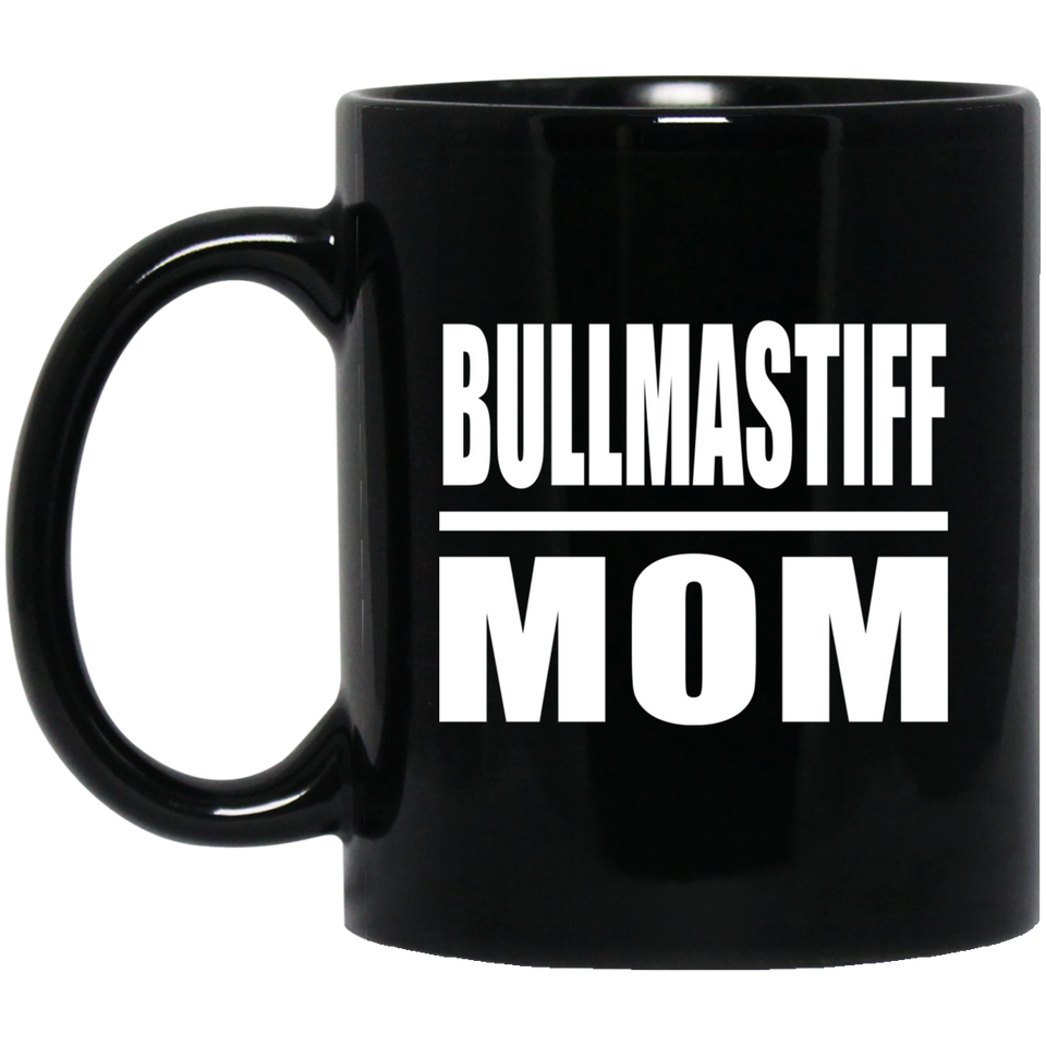 Bullmastiff Mom - 11oz Coffee Mug Black