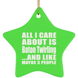 All I Care About Is Baton Twirling - Star Ornament