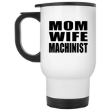 Mom Wife Machinist - White Travel Mug
