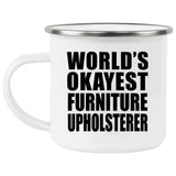 World's Okayest Furniture Upholsterer - 12oz Camping Mug