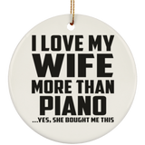 I Love My Wife More Than Piano - Circle Ornament