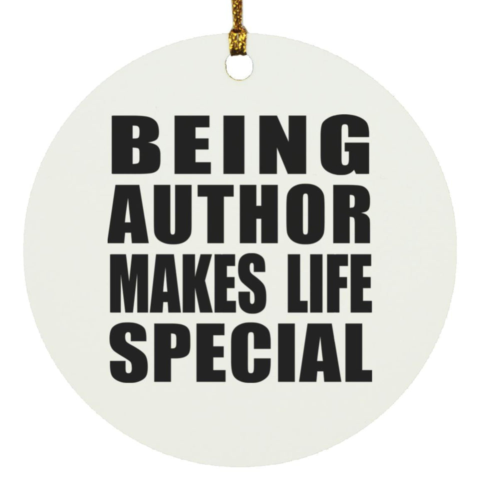 Being Author Makes Life Special - Circle Ornament