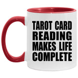 Tarot Card Reading Makes Life Complete - 11oz Accent Mug Red