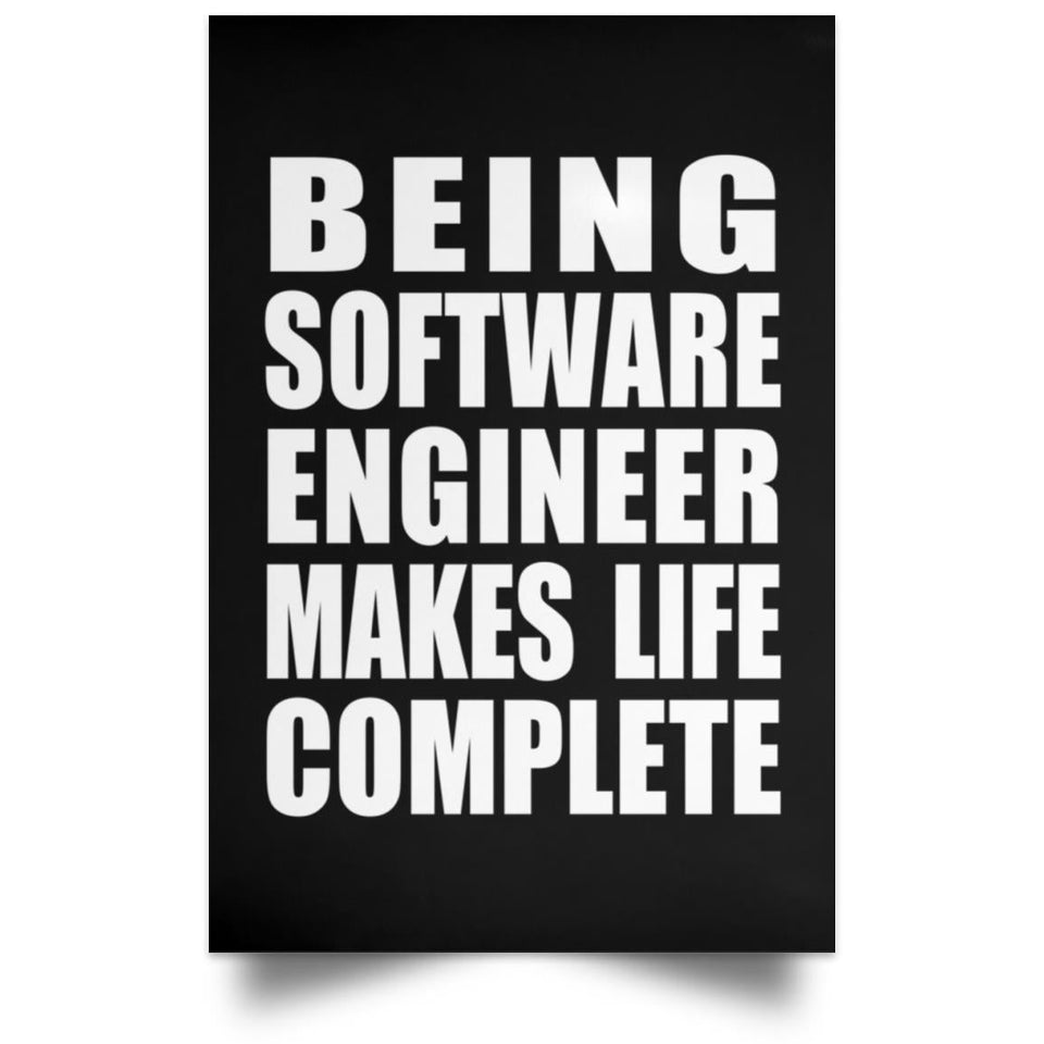 Being Software Engineer Makes Life Complete - Poster Portrait