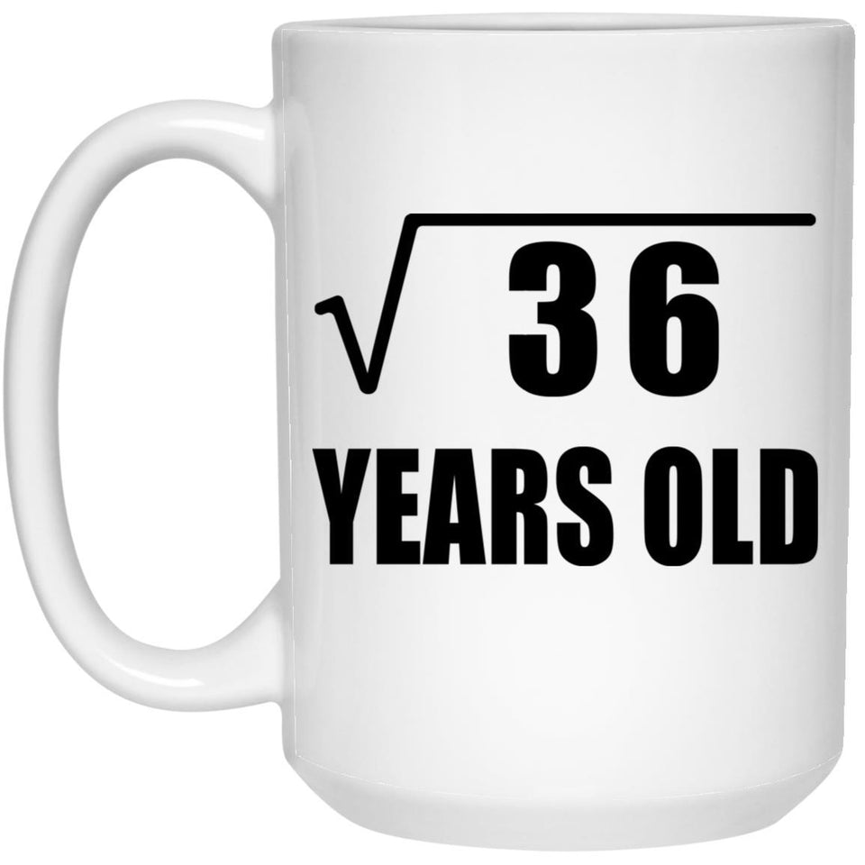 6th Birthday Square Root of 36 Years Old - 15oz Coffee Mug