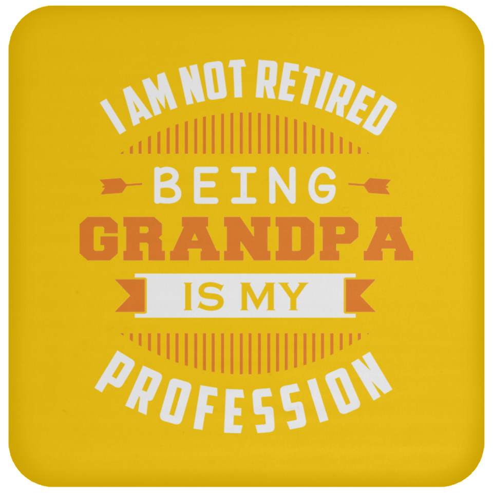 I Am Not Retired, Being Grandpa Is My Profession - Drink Coaster