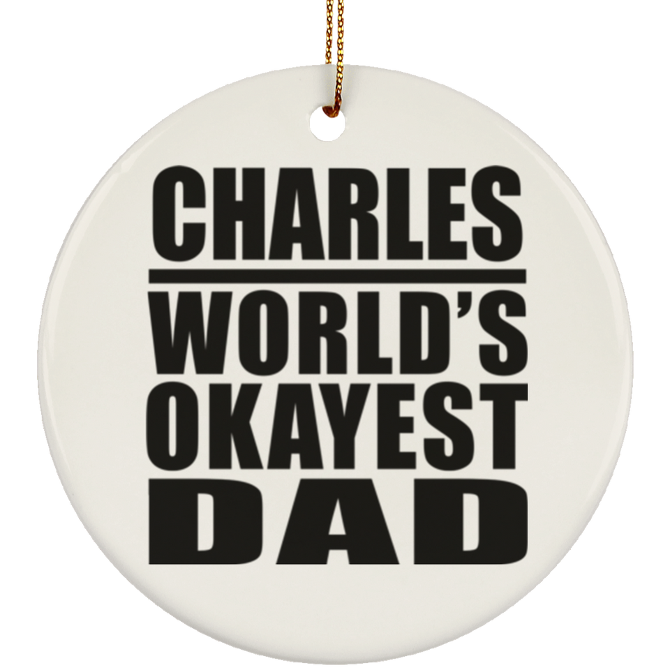 Charles World's Okayest Dad - Circle Ornament