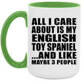 All I Care About Is My English Toy Spaniel - 15oz Accent Mug Green