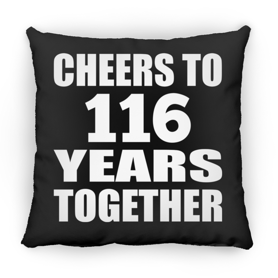 116th Anniversary Cheers To 116 Years Together - Throw Pillow Black