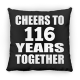 116th Anniversary Cheers To 116 Years Together - Throw Pillow Black